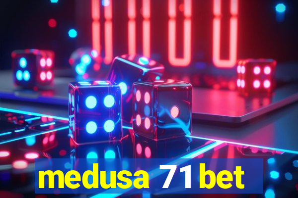 medusa 71 bet